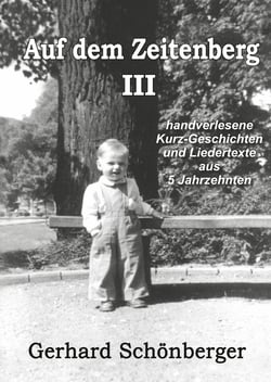 Auf dem Zeitenberg III - Handverlesene Kurz-Geschichten und Liedertexte aus 5 Jahrzehnten