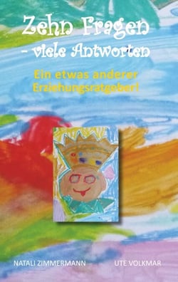 Zehn Fragen - viele Antworten - Ein etwas anderer Erziehungsratgeber!