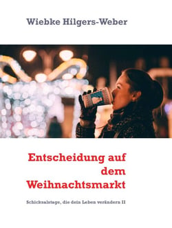 Entscheidung auf dem Weihnachtsmarkt - Schicksalstage, die dein Leben verändern II