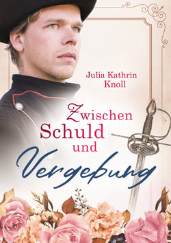 Zwischen Schuld und Vergebung - Der Soldat des Königs Band 2