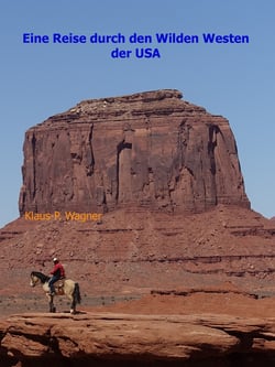 Eine Reise durch den Wilden Westen der USA - Mit dem Camper zehn Wochen unterwegs