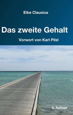 Das zweite Gehalt - - für ein erfülltes, gehaltvolles Leben in finanzieller Freiheit -