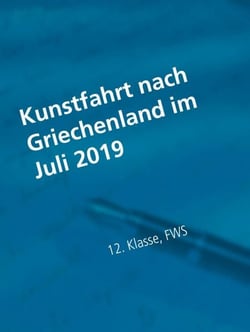 Kunstfahrt nach Griechenland im Juli 2019 - 12. Klasse der Freien Waldorfschule Heidelberg