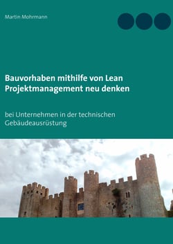 Bauvorhaben mithilfe von Lean Projektmanagement neu denken - bei Unternehmen in der technischen Gebäudeausrüstung