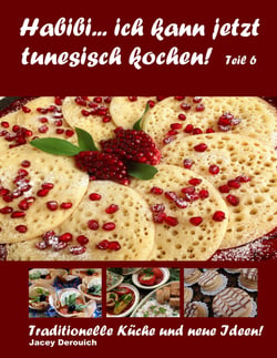 Habibi... ich kann jetzt tunesisch kochen! Teil 6 - Traditionelle Küche und neue Ideen!