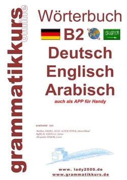 Wörterbuch B2 Deutsch - Englisch - Arabisch - Syrisch - Lernwortschatz Vorbereitung B2 Prüfung TELC / Goethe Institut