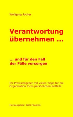 Verantwortung übernehmen - ... und für den Fall der Fälle vorsorgen