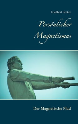 Persönlicher Magnetismus - Der Magnetische Pfad