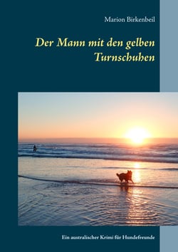 Der Mann mit den gelben Turnschuhen - Ein australischer Krimi für Hundefreunde