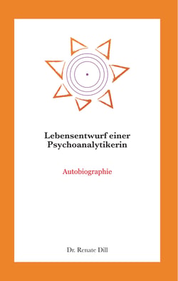 Lebensentwurf einer Psychoanalytikerin - Autobiographie