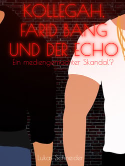 Kollegah, Farid Bang und der Echo - Ein mediengemachter Skandal?