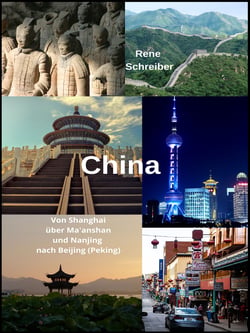 China: Von Shanghai über Ma'anshan und Nanjing nach Beijing (Peking) - Reiseführer für die Volksrepublik China