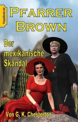 Pfarrer Brown -  Der mexikanische Skandal - Eine neu übersetzte Father Brown Story I
