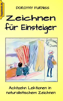 Zeichnen für Einsteiger - Achtzehn Lektionen in naturalistischem Zeichnen