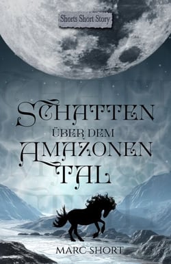 Schatten über dem Amazonental - Eine Vampir-Götter-Kurzgeschichte
