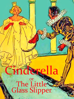 Cinderella - or The Little Glass Slipper