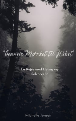 Gennem Mørket til Håbet - En Rejse mod Heling og Selvaccept