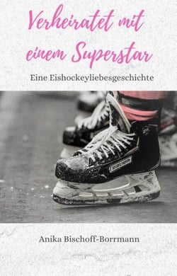Verheiratet mit einem Superstar - Eine Eishockeyliebesgeschichte