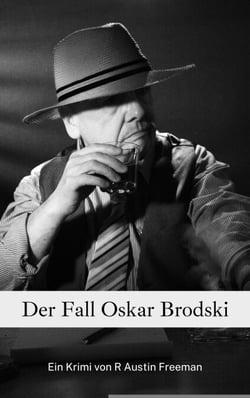 Der Fall Oskar Brodski - Einer der berühmten Fälle von Dr. Thorndyke