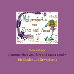 Naturmärchen von Flora und Fauna Band 7 - für Kinder und Erwachsene