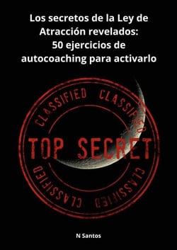 Los secretos de la Ley de Atracción revelados: - 50 ejercicios de autocoaching para activarlo