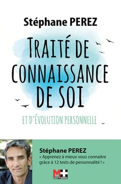 TRAITÉ DE CONNAISSANCE DE SOI ET D’ÉVOLUTION PERSONNELLE - Apprenez à mieux vous connaître grâce à 12 tests de personnalités