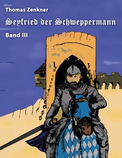 Seyfried Schweppermann Band III - Ein Held im Mittelalter Teil 3