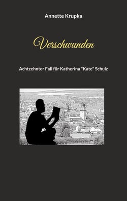 Verschwunden - Achtzehnter Fall für Katherina "Kate" Schulz