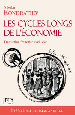 Les cycles longs de l’économie - L'économiste martyr enfin traduit en français