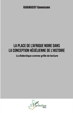 La place de l'Afrique noire dans la conception hégélienne de l'histoire - La dialectique comme grille de lecture
