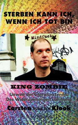 Sterben kann ich, wenn ich tot bin - Unweit der Literaturszenen: Des Widerspenstigen Lähmung KING ZOMBIE