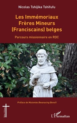 Les Immémoriaux Frères Mineurs (Franciscains) belges - Parcours missionnaire en RDC
