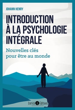 Introduction à la psychologie intégrale - Nouvelles clés pour être au monde