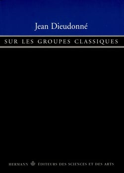 Sur les groupes classiques - Groupe symplectique, groupe orthogonal, groupe unitaire