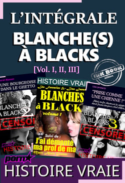 L’intégrale : BLANCHE(S) A BLACKS [Vol. I, II &amp; III]