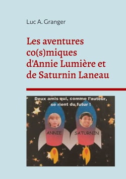 Les aventures co(s)miques d'Annie Lumière et de Saturnin Laneau - Deux amis qui, comme l'auteur, se rient du futur