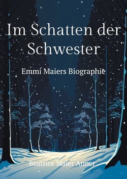 Im Schatten der Schwester - Emmi Maiers Biographie