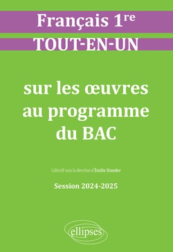 Français. Première. Tout-en-un sur les oeuvres au programme du bac - Session 2024-2025