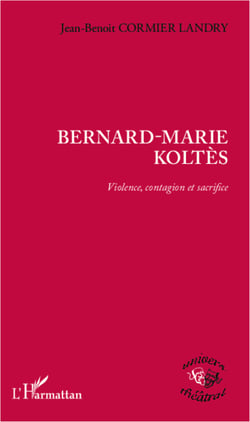 Bernard-Marie Koltès - Violence, contagion et sacrifice