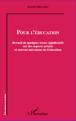 Pour l'éducation - Recueil de quelques textes significatifs sur des aspects actuels et souvent méconnus de l'éducation