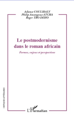 Le postmodernisme dans le roman africain - Formes, enjeux et perspectives