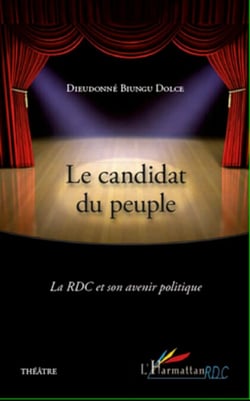 Le candidat du peuple - La RDC et son avenir politique - Théâtre