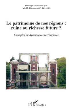 Le patrimoine de nos régions : ruine ou richesse future ? - Exemples de dynamiques territoriales