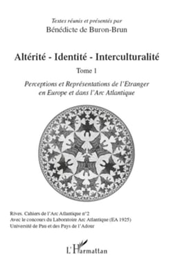 Altérité-Identité-Interculturalité (Tome 1) - Perceptions et Représentations de l'Etranger en Europe et dans l'Arc Atlantique