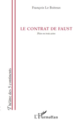 Le contrat de Faust - Pièce en trois actes