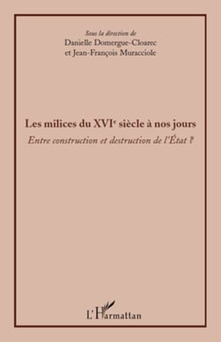 Les milices du XVIè siècle à nos jours - Entre construction et destruction de l'Etat