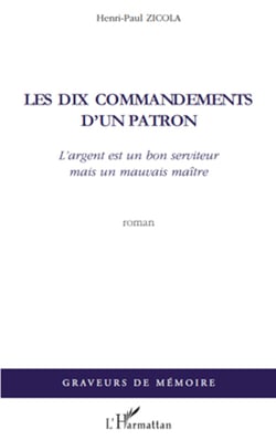 Les dix commandements d'un patron - L'argent est un bon serviteur mais un mauvais maître - Roman