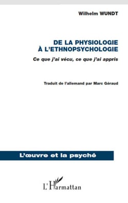 De la physiologie à l'ethnopsychologie - Ce que j'ai vécu, ce que j'ai appris