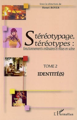 Stéréotypage, stéréotypes - Fonctionnements ordinaires et mises en scène - Tome 2 : Identité(s)