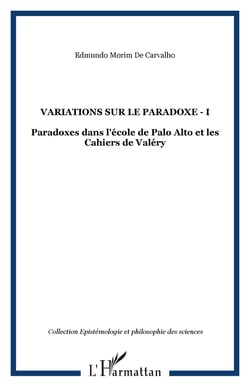 Variations sur le paradoxe - I - Paradoxes dans l'école de Palo Alto et les Cahiers de Valéry